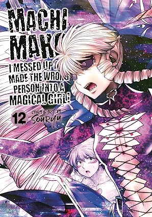Machimaho: I Messed Up And Made The Wrong Person Into A Magical Girl! Volume. 12