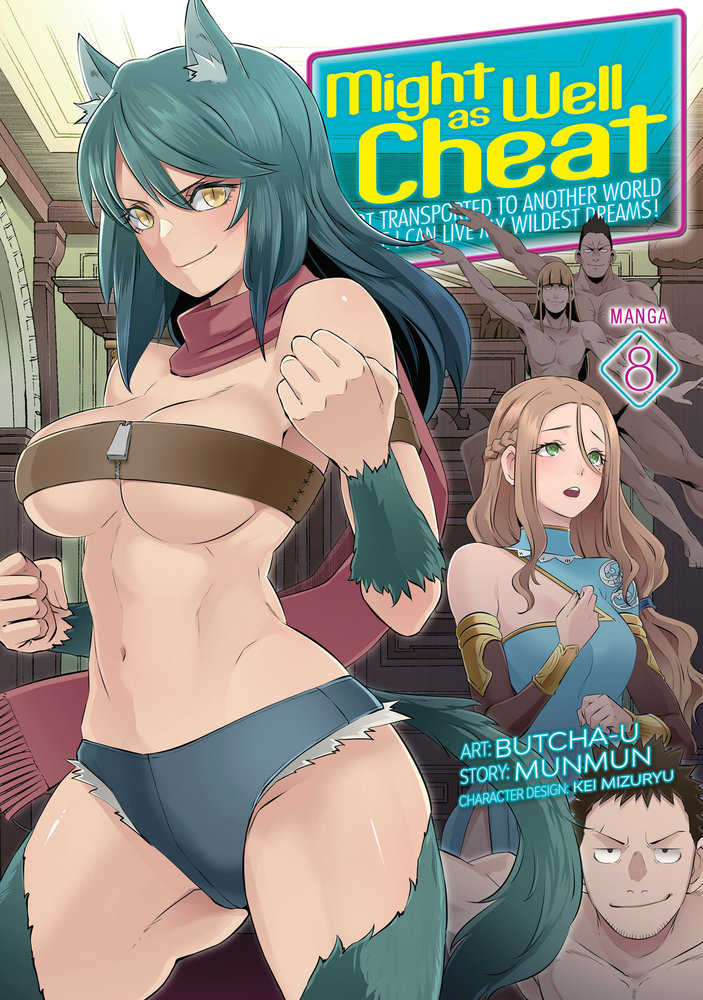 Might As Well Cheat: I Got Transported To Another World Where I Can Live My Wildest Dreams! (Manga) Volume. 8