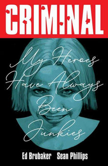 Criminal TPB Volume 08 My Heroes Have Always Been Junkies New Printing (Mature)