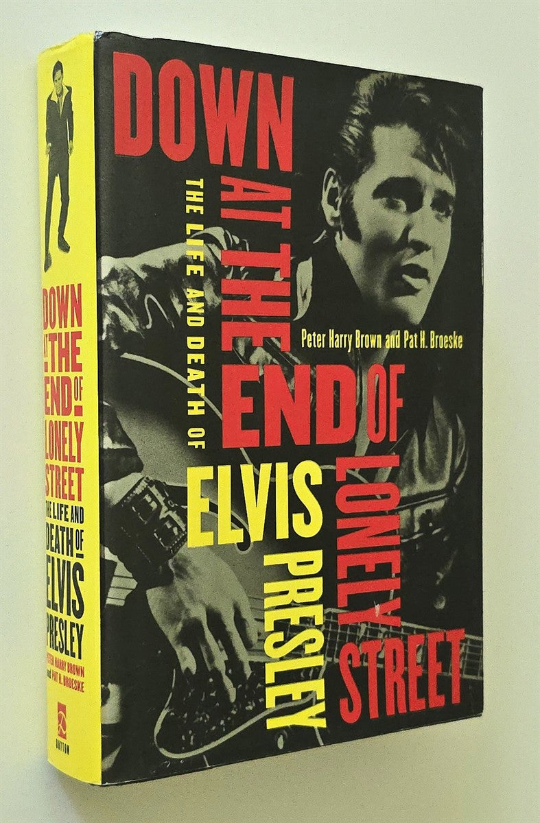 Down at the End of Lonely Street: The Life and Death of Elvis Presley - Hardcover