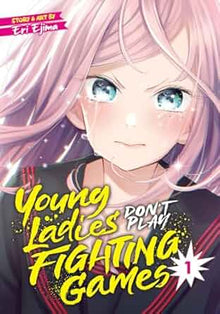 Young Ladies Dont Play Fighting Games Graphic Novel Volume 01