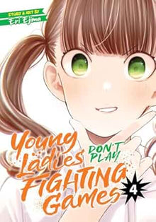 Young Ladies Dont Play Fighting Games Graphic Novel Volume 04