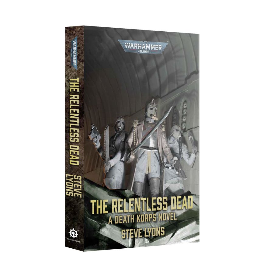 The Relentless Dead: A Death Korps Novel (Paperback) [Warhammer 40k]