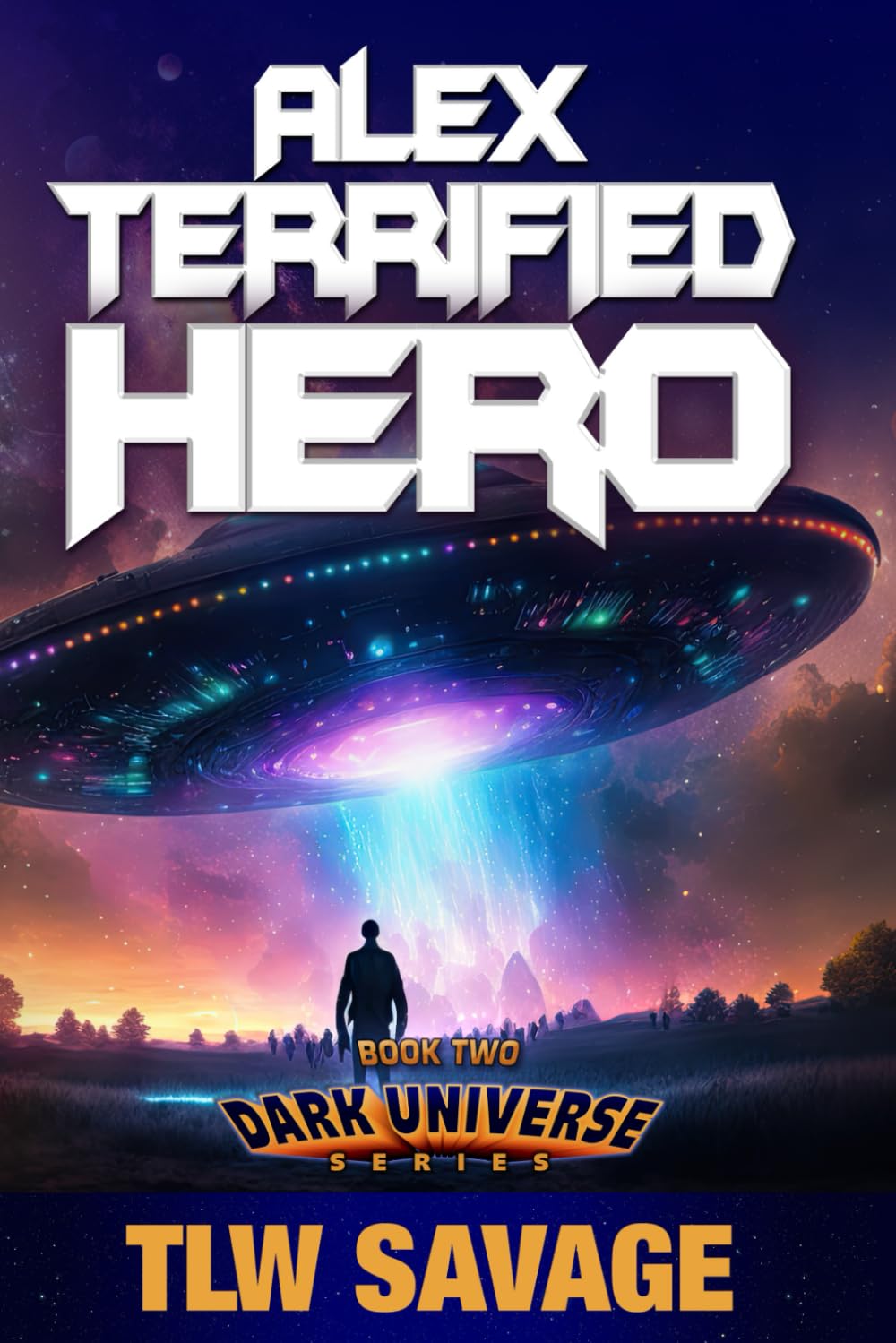 Alex Terrified Hero (Dark Universe Book 2)