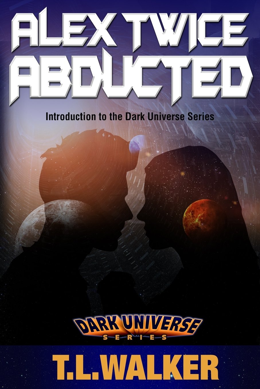 Alex Twice Abducted (Dark Universe Book 1)