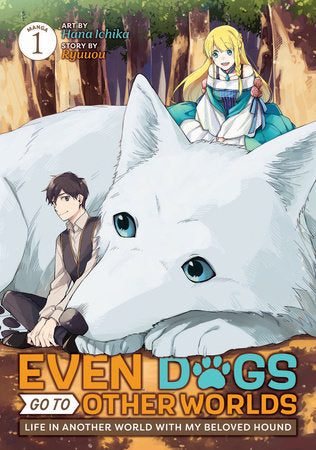 Even Dogs Go To Other Worlds: Life In Another World With My Beloved Hound (Manga) Volume. 1
