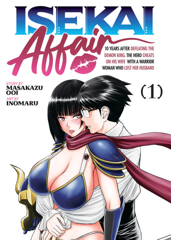 Isekai Affair: 10 Years After Defeating The Demon King, The Hero Cheats On His Wife With A Warrior Woman Who Lost Her Husband Volume. 1