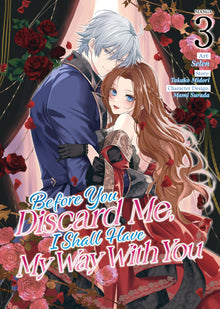 Before You Discard Me, I Shall Have My Way With You (Manga) Volume. 3