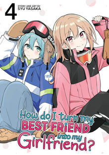 How Do I Turn My Best Friend Into My Girlfriend? Volume 4