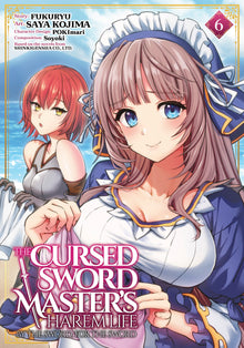 The Cursed Sword Master's Harem Life: By The Sword, For The Sword Volume. 6