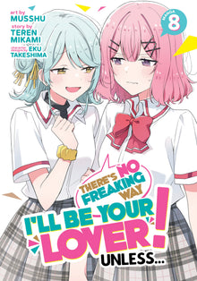 There's No Freaking Way I'll Be Your Lover! Unless... (Manga) Volume. 8