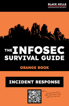 The Infosec Survival Guide: ORANGE BOOK - Incident Response