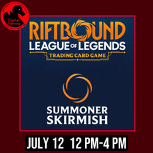 07/12/2026 12:00 PM Riftbound Sunday Afternoon Summoner Skirmish