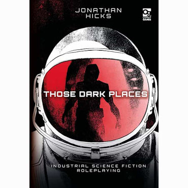 Those Dark Places: Industrial Science Fiction Roleplaying