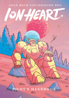 Ion Heart: Solo Mech Exploration RPG - Pilot's Handbook