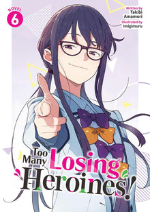 Too Many Losing Heroines! Light Novel Volume 6