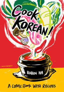 Cook Korean! A Comic Book With Recipes [A Cookbook]